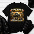 Three Wheels Two Problems T-Shirt
