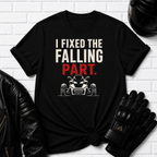 I Fixed The Falling Part T-Shirt