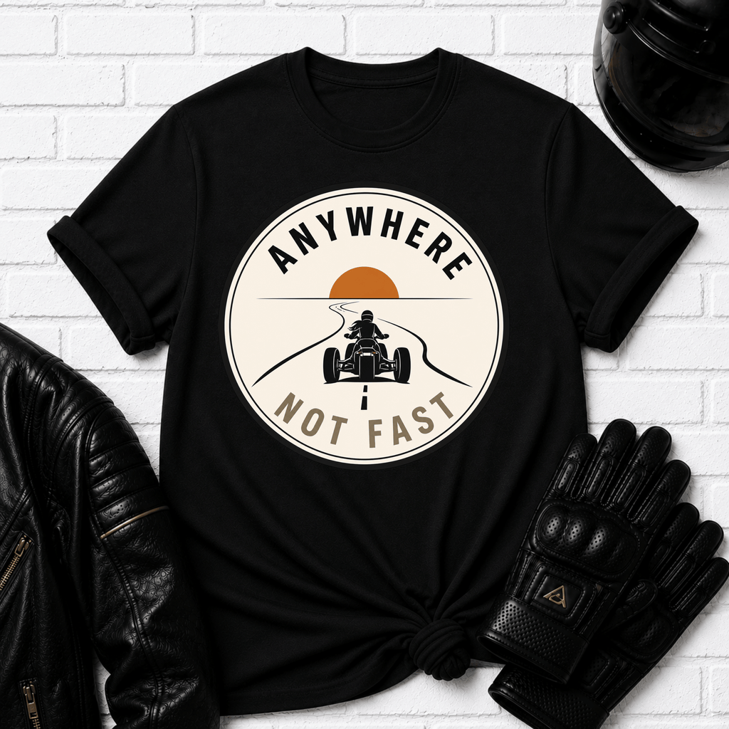 Anywhere Not Fast T-Shirt
