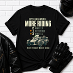 Less Balancing More Riding T-Shirt