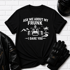 Ask Me About My Frunk T-Shirt