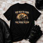 Too Old To Care T-Shirt