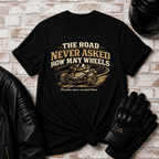 Road Never Asked T-Shirt