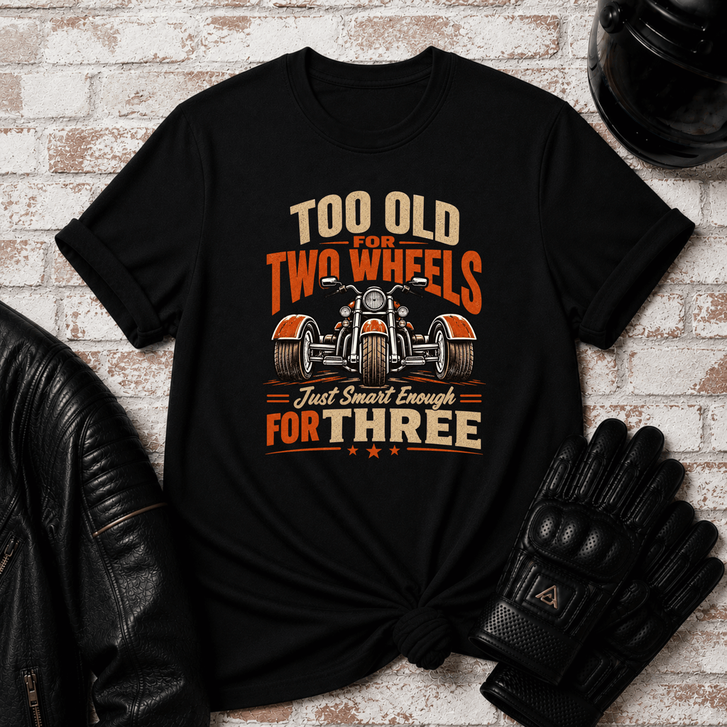 Too Old For Two Wheels TT T-Shirt