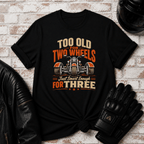 Too Old For Two Wheels TT T-Shirt