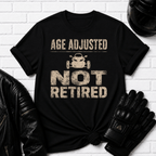 Age Adjusted Not Retired 2 T-Shirt