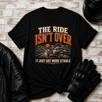 Ride Isn't Over T-Shirt