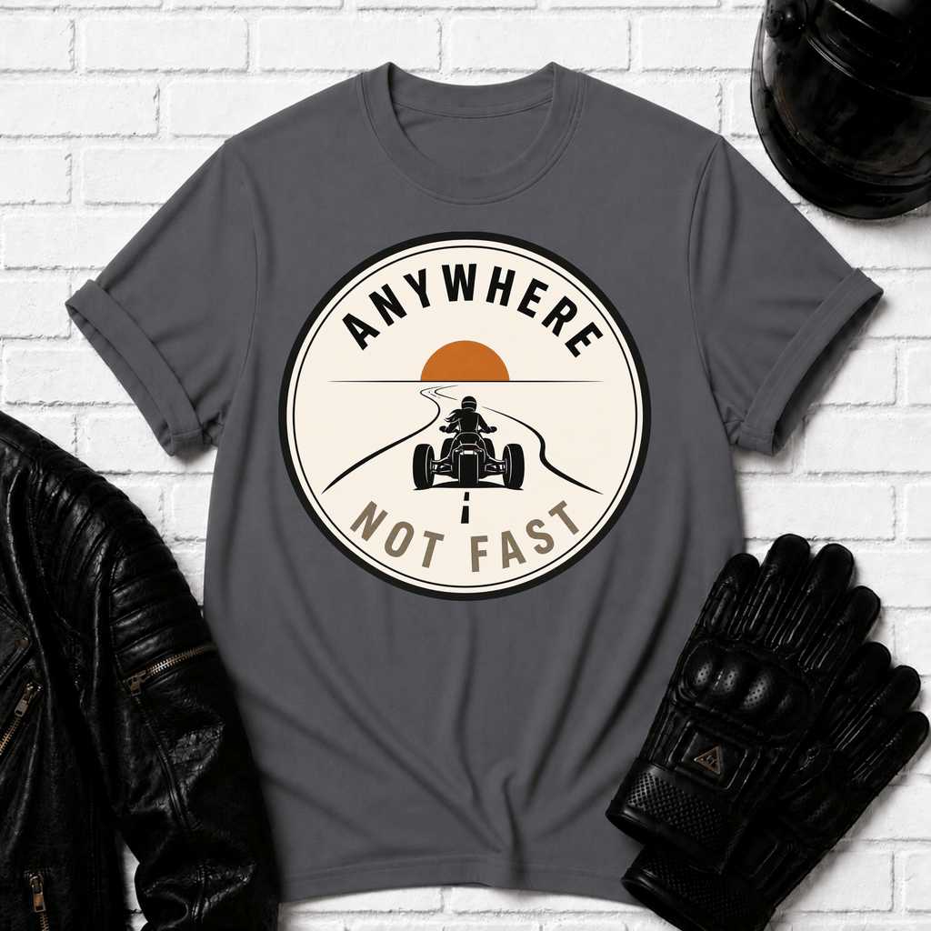 Anywhere Not Fast T-Shirt