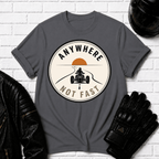 Anywhere Not Fast T-Shirt
