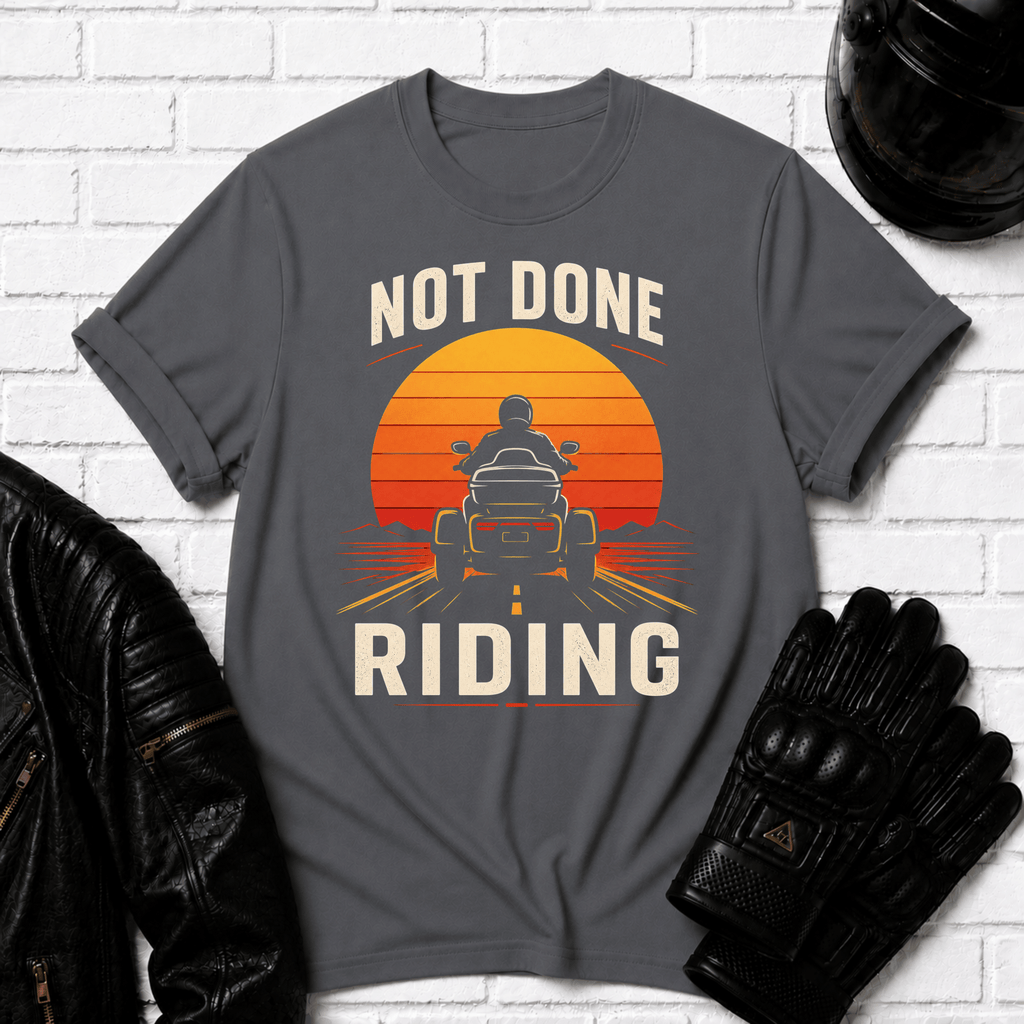 Not Done Riding T-Shirt