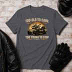 Too Old To Care T-Shirt