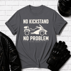 No Kickstand No Problem T-Shirt