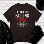 I Fixed The Falling Part T-Shirt