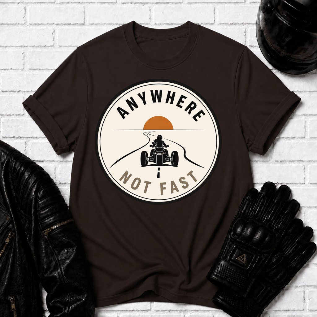 Anywhere Not Fast T-Shirt