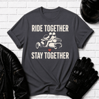 Ride Together Stay Together T-Shirt