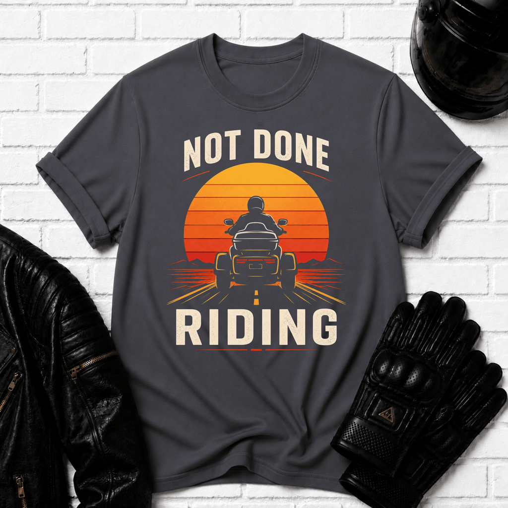 Not Done Riding T-Shirt