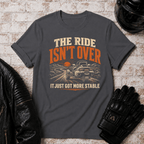 Ride Isn't Over T-Shirt
