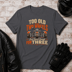 Too Old For Two Wheels TT T-Shirt