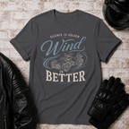 Wind is Better T-Shirt