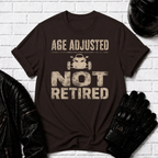 Age Adjusted Not Retired 2 T-Shirt
