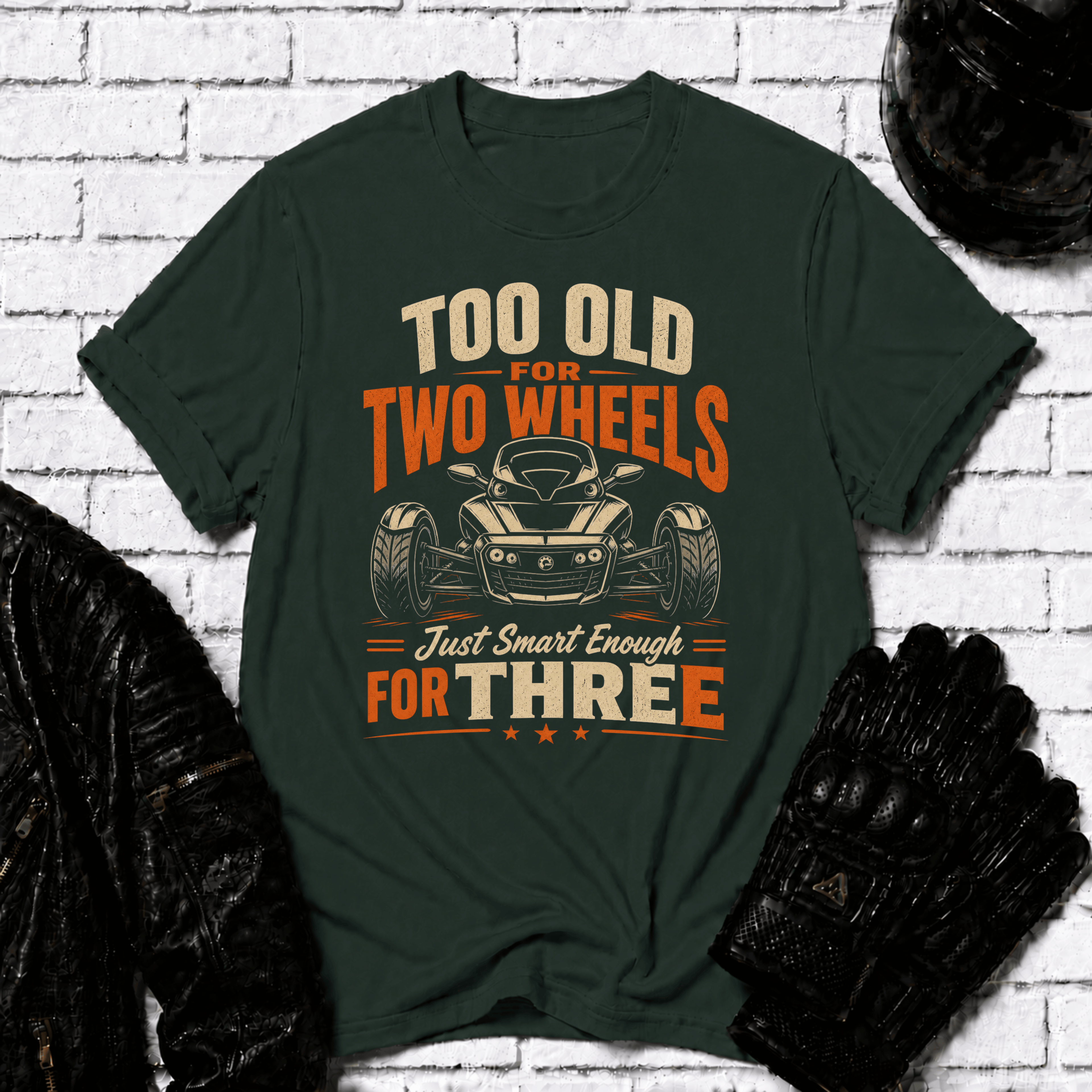 Too Old For Two Wheels Just Smart Enough For Three T-Shirt