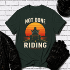 Not Done Riding T-Shirt