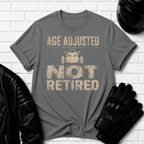 Age Adjusted Not Retired 2 T-Shirt