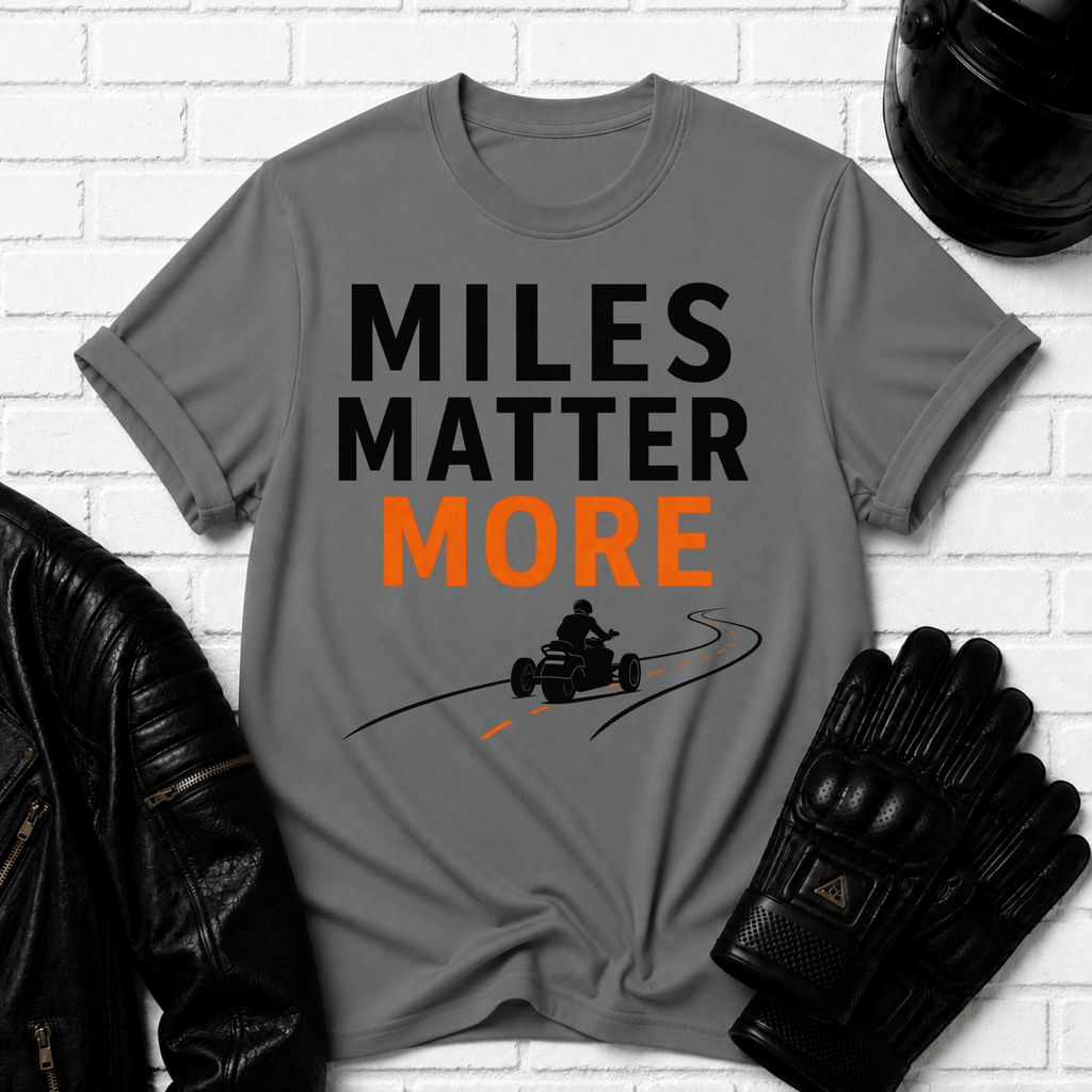 Miles Matter More T-Shirt