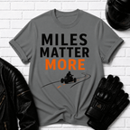 Miles Matter More T-Shirt