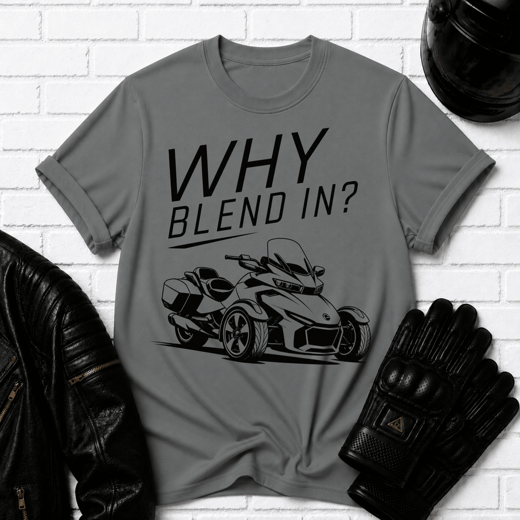 Why Blend In? T-Shirt