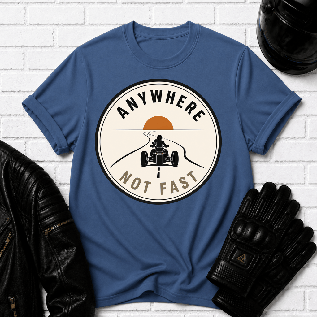 Anywhere Not Fast T-Shirt
