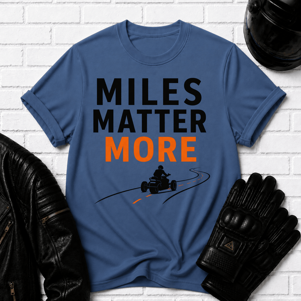 Miles Matter More T-Shirt