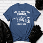 Ask Me About My Frunk T-Shirt