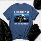 Retirement Plan Ride This Everywhere T-Shirt