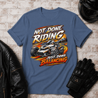 Not Done Riding T-Shirt