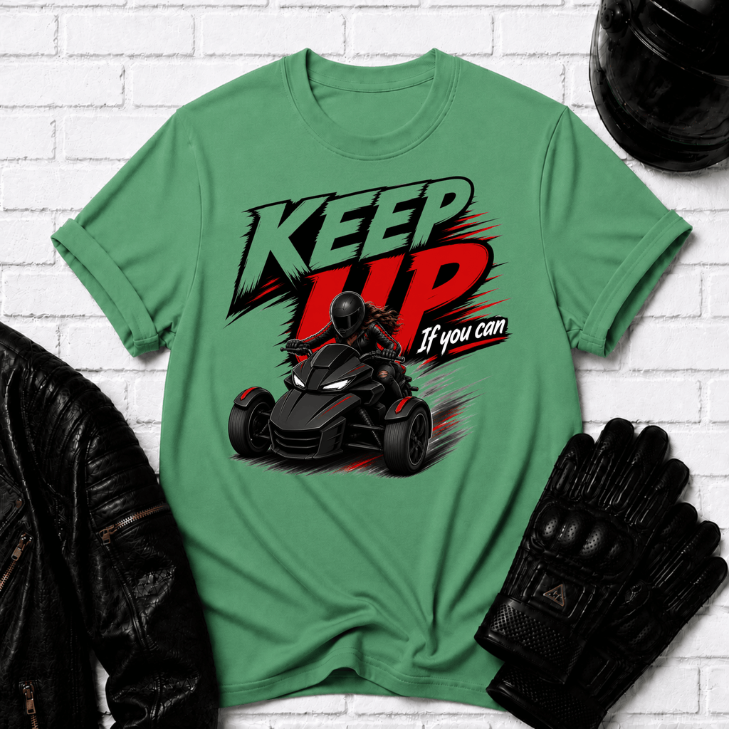 Keep Up If You Can T-Shirt