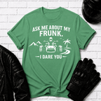 Ask Me About My Frunk T-Shirt
