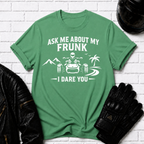 Ask Me About My Frunk T-Shirt