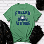 Fueled by Attitude T-Shirt