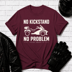 No Kickstand No Problem T-Shirt