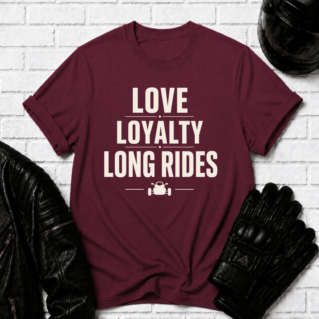 Love Loyalty Long Rides T-Shirt