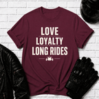 Love Loyalty Long Rides T-Shirt