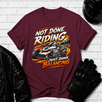 Not Done Riding T-Shirt