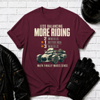 Less Balancing More Riding T-Shirt