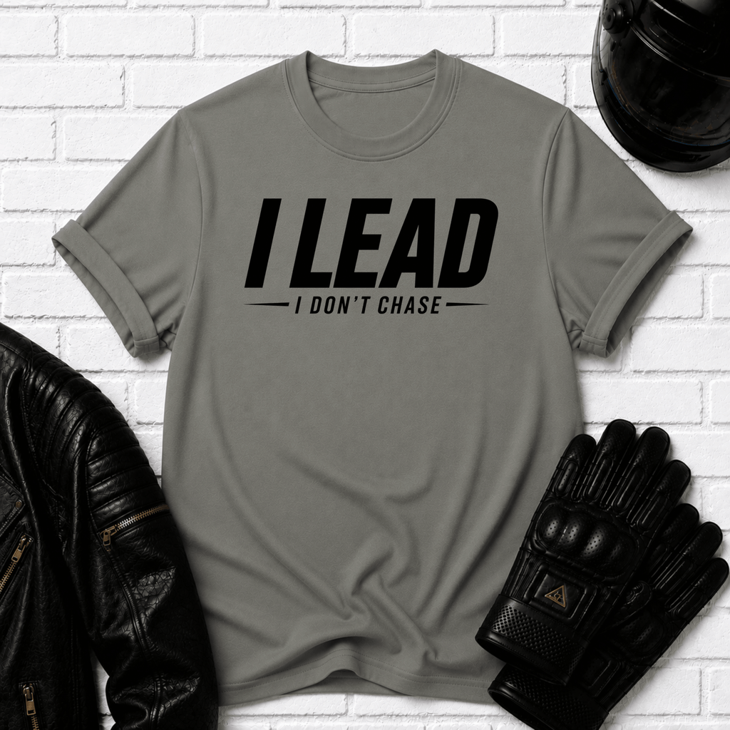 I Lead I Don't Chase Words T-Shirt