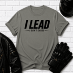 I Lead I Don't Chase Words T-Shirt