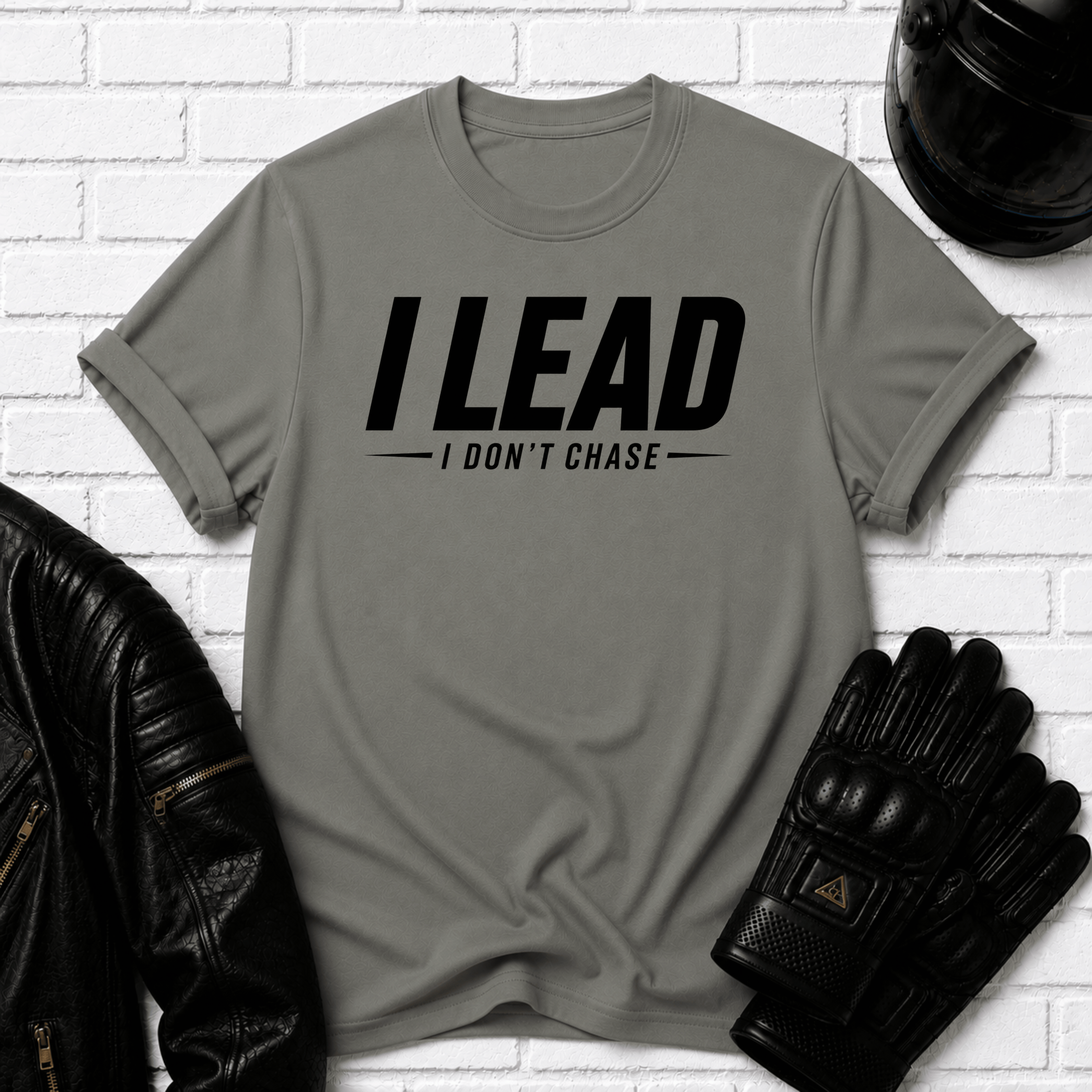 I Lead I Don't Chase Words T-Shirt