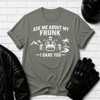 Ask Me About My Frunk T-Shirt