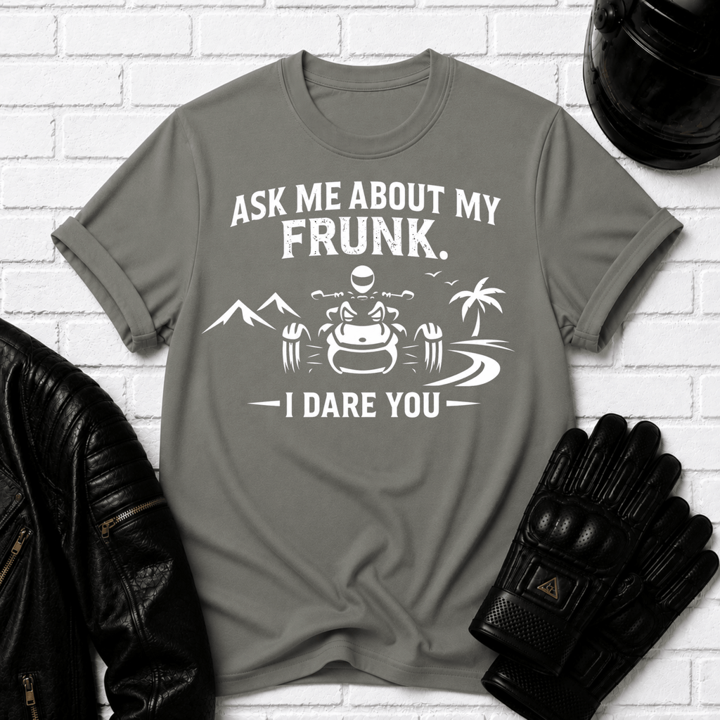 Ask Me About My Frunk T-Shirt