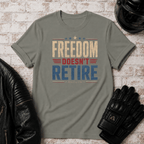 Freedom Doesn't Retire T-Shirt